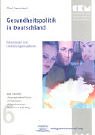 Gesundheitspolitik in Deutschland: Reformbedarf und Entwicklungsperspektiven (Gesundheitspolitik in Industrieländern) Medicine