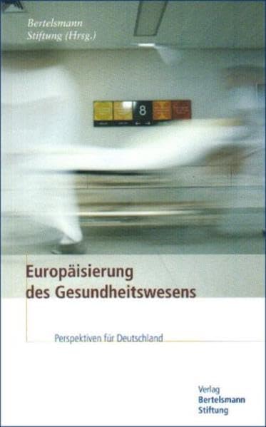 Europäisierung des Gesundheitswesens: Perspektiven für Deutschland Medicine