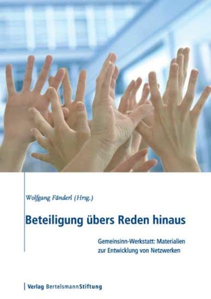 Beteiligung übers Reden hinaus: Baukasten Gemeinsinn-Werkstatt: Materialien zur Entwicklung von Netzwerken Law