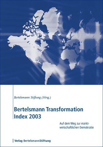 Bertelsmann Transformation Index 2003: Auf dem Weg zur marktwirtschaftlichen Demokratie Law