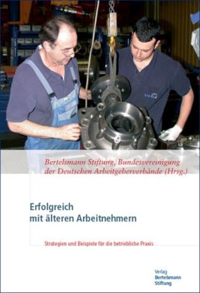 Erfolgreich mit älteren Arbeitnehmern: Strategien und Beispiele für die betriebliche Praxis: Strategien und Beispiele für die betriebliche Praxis. ... d. Dtsch. Arbeitgeberverbände Law