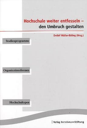 Hochschule weiter entfesseln – den Umbruch gestalten: Studienprogramme, Organisationsformen, Hochschultypen Education & Training