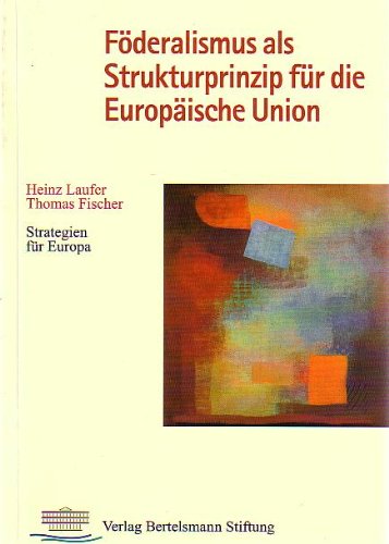 Föderalismus als Strukturprinzip für die Europäische Union Politics & History books