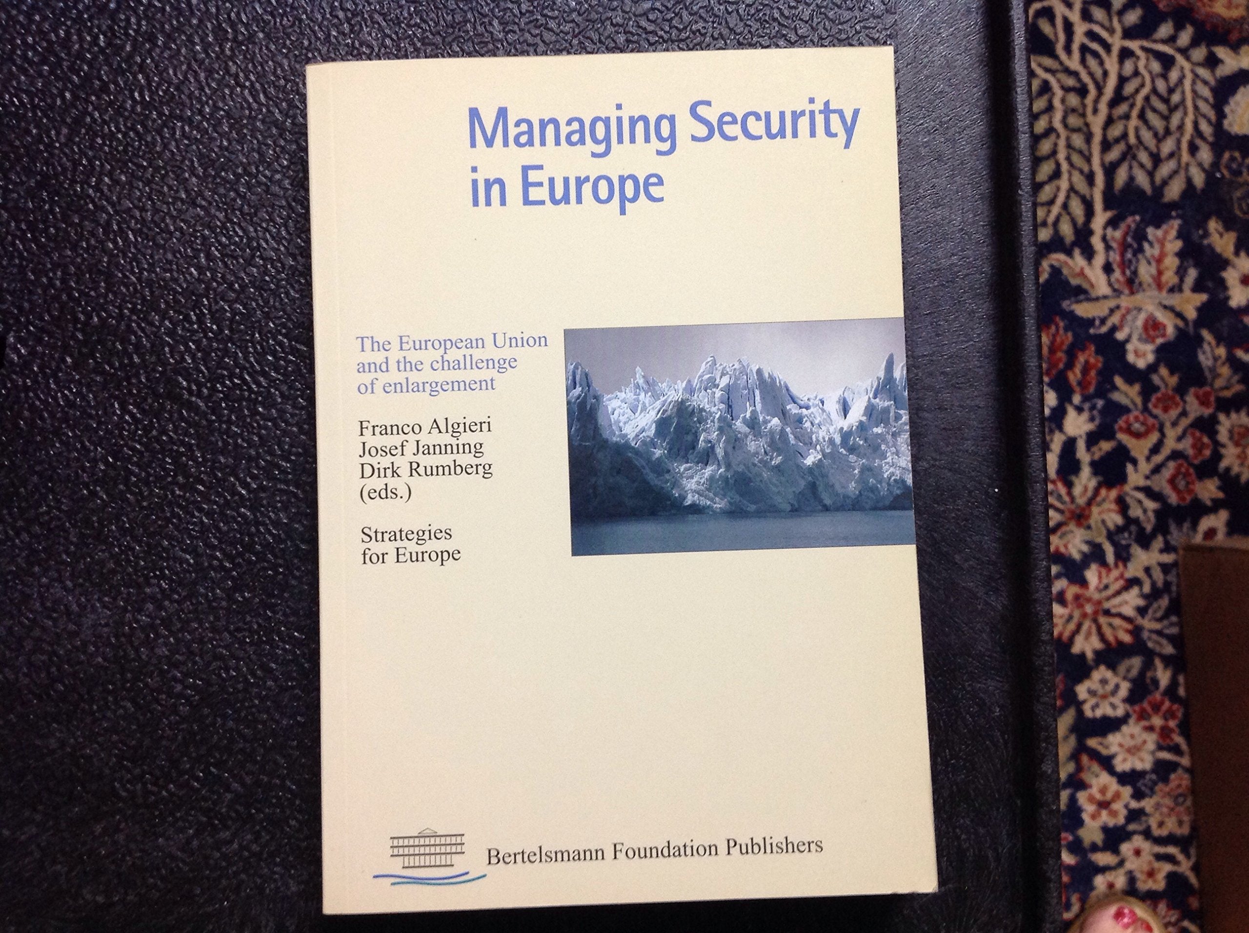 Managing Security in Europe: The European Union and the challenge of enlargement: The European Union & Challenges of Enlargement (Strategies for Europe) Law