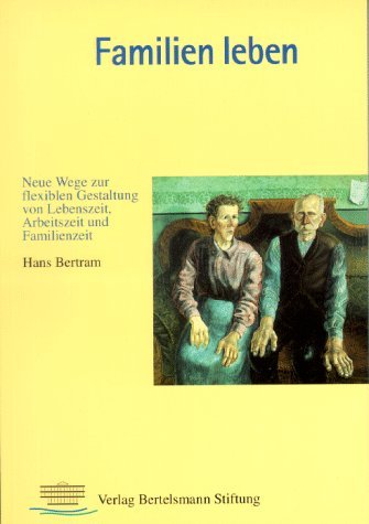 Familien leben: Neue Wege zur flexiblen Gestaltung von Lebenszeit, Arbeitszeit und Familienzeit Books
