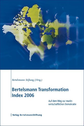 Bertelsmann Transformation Index 2006: Auf dem Weg zur marktwirtschaftlichen Demokratie Law