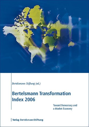 Bertelsmann Transformation Index 2006: Toward Democracy and a Market Economy Law