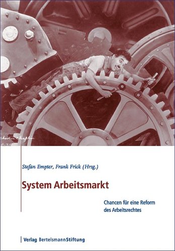 System Arbeitsmarkt: Chancen für eine Reform des Arbeitsrechts Law