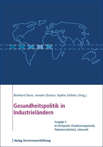 Gesundheitspolitik in Industrieländern, Ausgabe 5: Im Blickpunkt: Privatisierungstrends, Patientensicherheit, Lebensstil Medicine