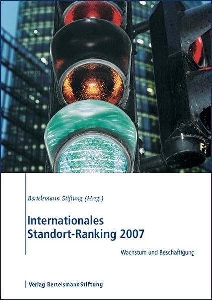 Internationales Standort-Ranking 2007: Wachstum und Beschäftigung: Wachstum und Beschäftigung. Hrsg.: Bertelsmann Stiftung Law