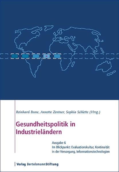 Gesundheitspolitik in Industrieländern: Im Blickpunkt: Kontinuität in der Versorgung, Evaluationskultur, Informationstechnologien Medicine