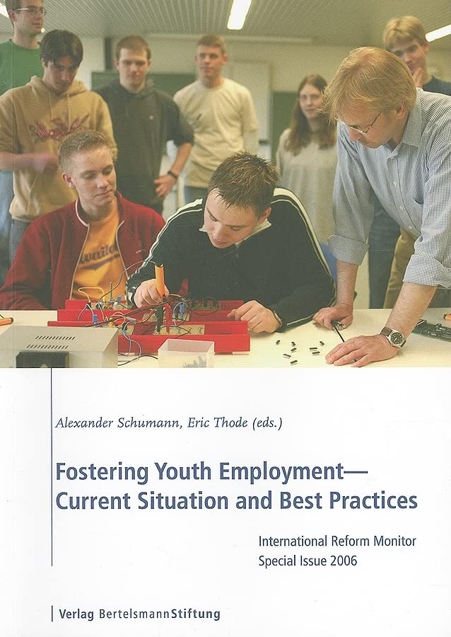 Fostering Youth Employment – Current Situation and Best Practices: International Reform Monitor Special Issue 2006 Social Sciences