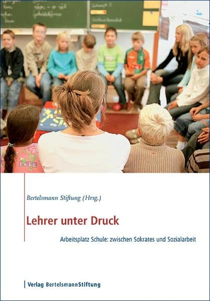 Lehrer unter Druck. Arbeitsplatz Schule: zwischen Sokrates und Sozialarbeit Education & Training