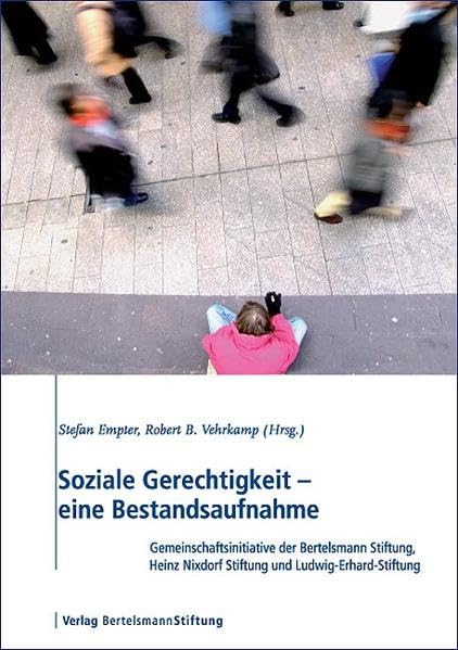 Soziale Gerechtigkeit: eine Bestandsaufnahme. Gemeinschaftsinitiative der Bertelsmann Stiftung, Heinz Nixdorf Stiftung und Ludwig-Erhard-Stiftung Law