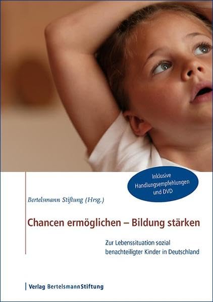 Chancen ermöglichen - Bildung stärken: Zur Lebenssituation sozial benachteiligter Kinder in Deutschland Books