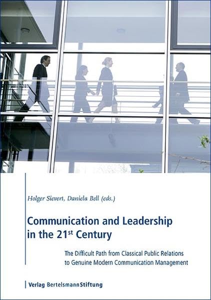 Communication and Leadership in the 21st Century: The Difficult Path from Classical Public Relations to Genuine Modern Communication Management Law