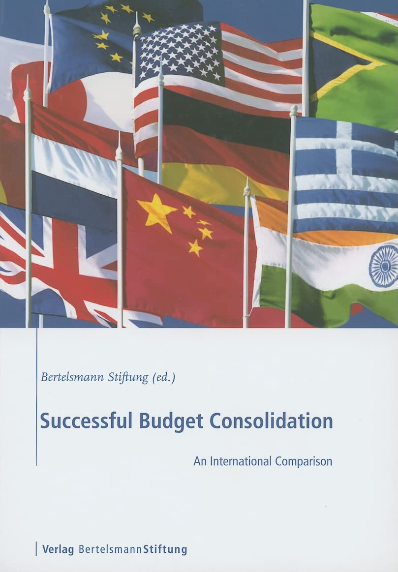 Successful Budget Consolidation: An International Comparison: An International Comparison. Ed. by Bertelsmann Stiftung Law