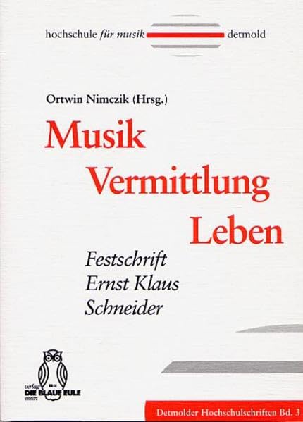 Musik - Vermittlung - Leben: Festschrift für Ernst Klaus Schneider (Detmolder Hochschulschriften) Arts & Music