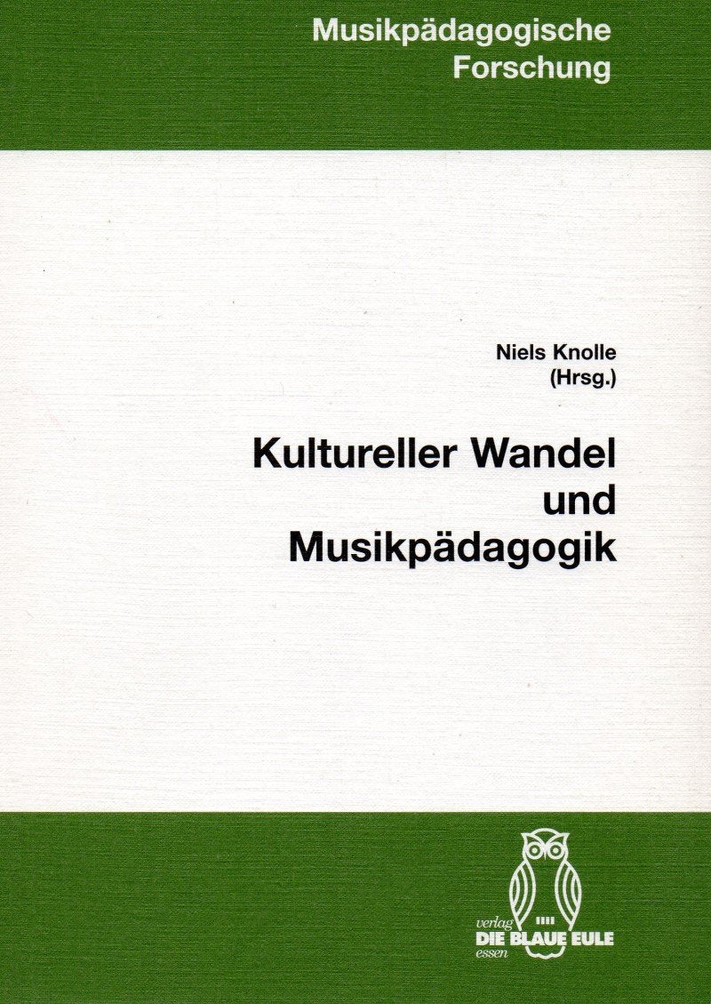 Kultureller Wandel und Musikpädagogik. ( = Musikpädagogische Forschung, 21) . book