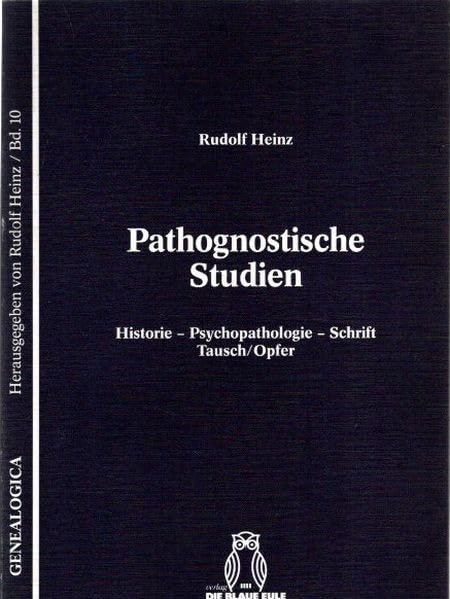 Pathognostische Studien I: Historie - Psychopathologie - Schrift - Tausch /Opfer (Genealogica) Philosophy