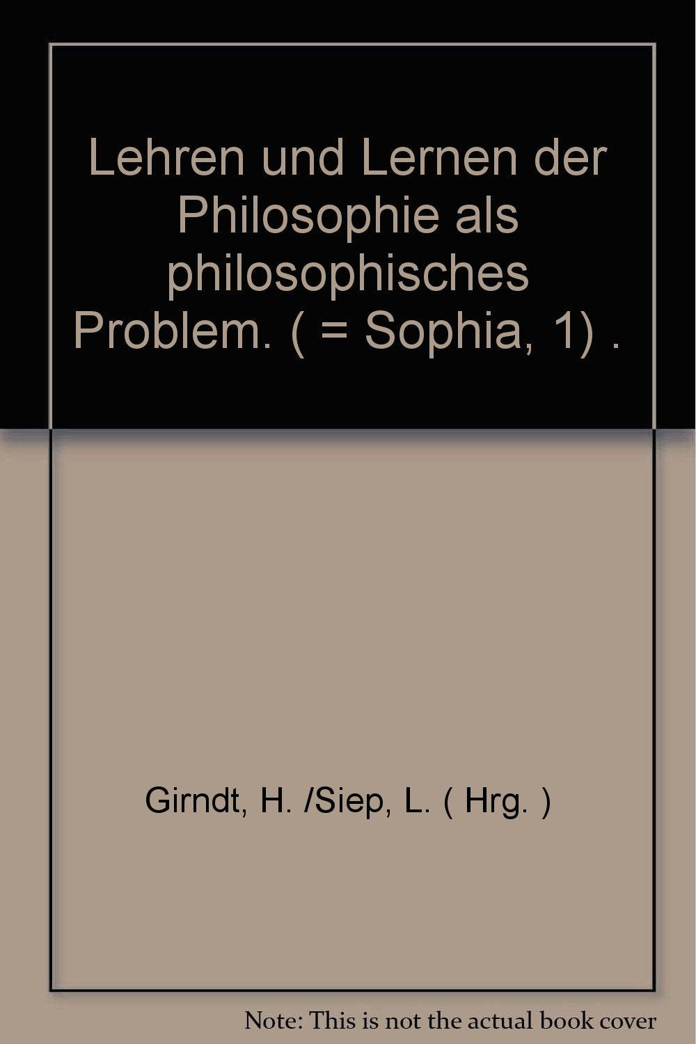 Lehren und Lernen der Philosophie als philosophisches Problem Philosophy