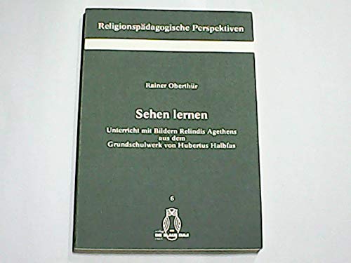 Sehen lernen. Unterricht mit Bildern Relindis Agethens aus dem Grundschulwerk von Hubertus Halbfas Education & Training