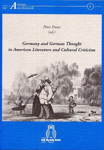 Germany and German Thought in American Literature and Cultural Criticism: Proceedings of the German-American Conference in Paderborn, May 16-19, 1990 (Arbeiten zur Amerikanistik) Contemporary literature Books