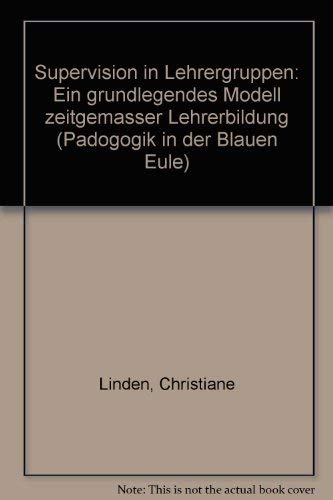 Supervision in Lehrergruppen: Ein grundlegendes Modell zeitgemässer Lehrerbildung Professional & Reference Books