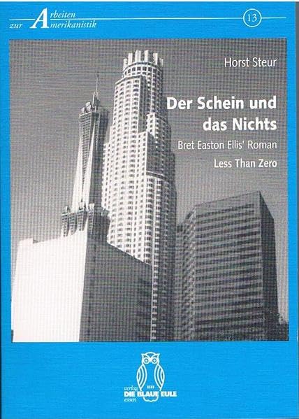Der Schein und das Nichts: Bret Easton Ellis' Roman Less Than Zero (Arbeiten zur Amerikanistik) Contemporary literature