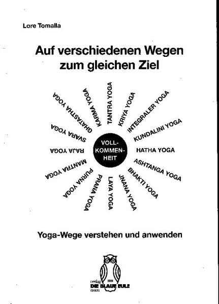 Auf verschiedenen Wegen zum gleichen Ziel: Yoga-Wege verstehen und anwenden Health, Nutrition & Fitness