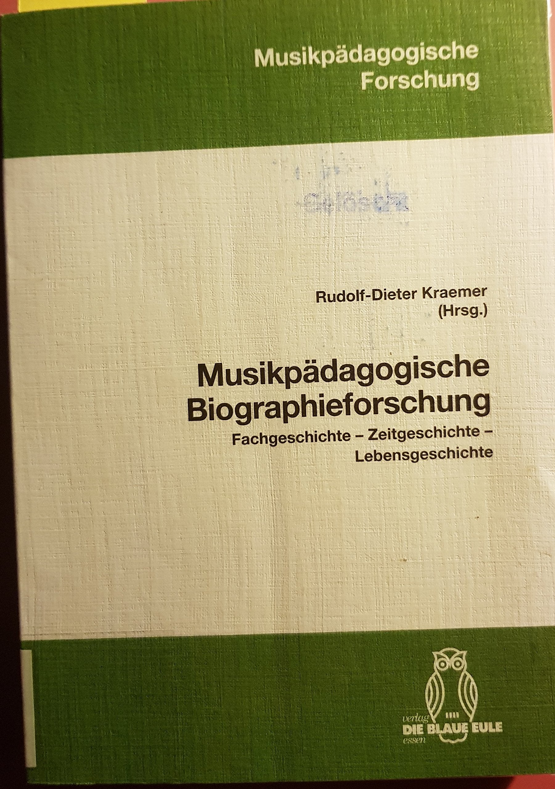 Musikpädagogische Biographieforschung: Fachgeschichte, Zeitgeschichte, Lebensgeschichte (Musikpädagogische Forschung) Social Sciences