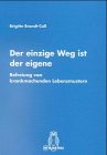 Der einzige Weg ist der eigene: Befreiung von krankmachenden Lebensmustern Medicine
