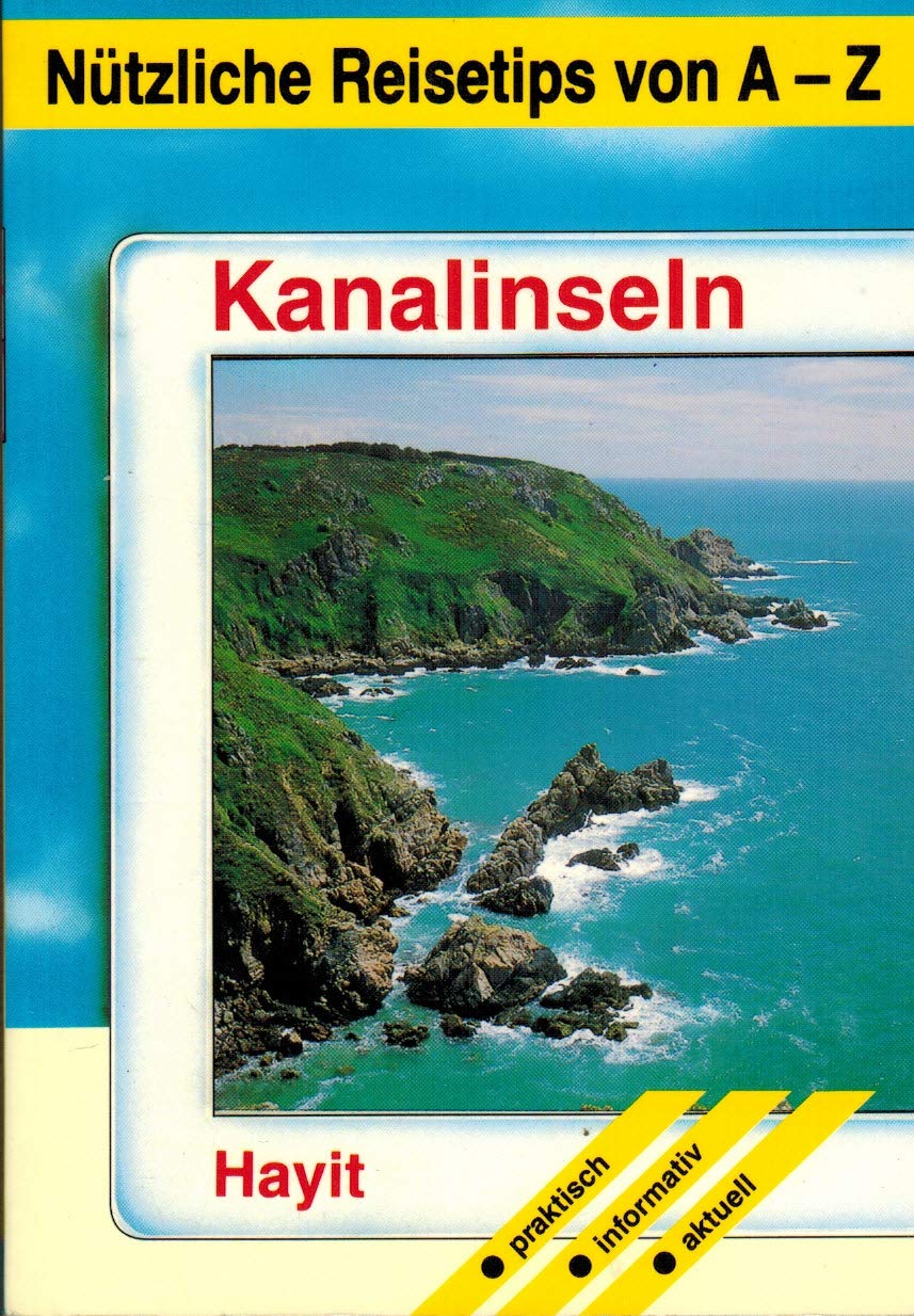 Kanalinseln. Jersey, Guernsey, Alderney, Herm und Sark (Nützliche Reisetips von A - Z) Books