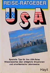 Reiseratgeber USA. Spezielle Tips für Ihre USA-Reise: Wissenswertes über alltägliche Situationen und amerikanische Lebensweise Travel Books