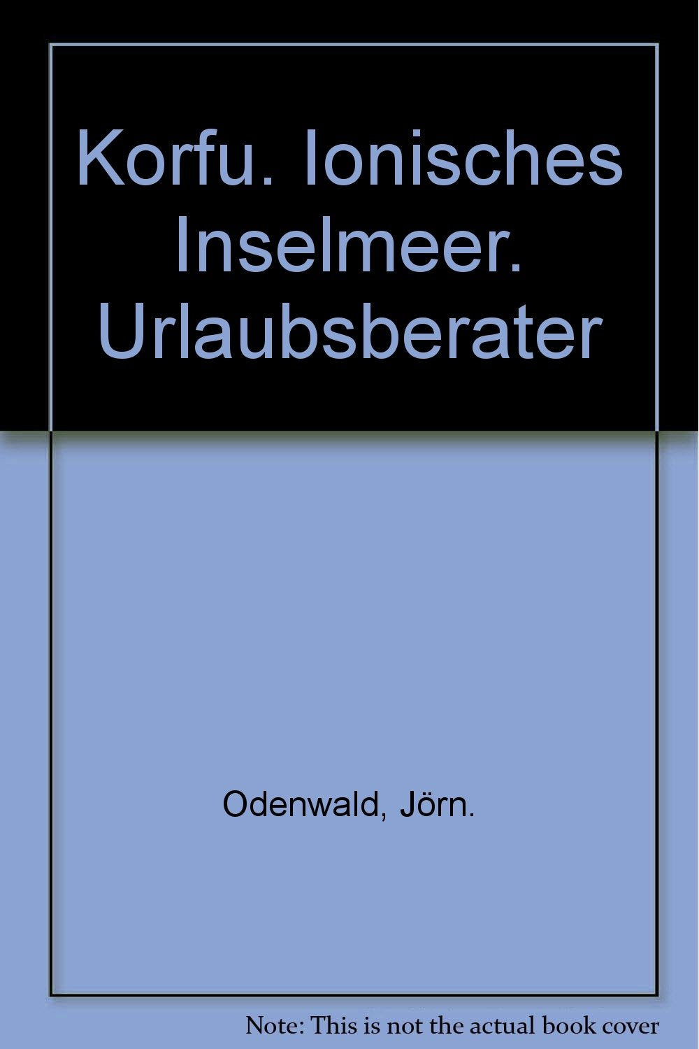 Korfu. Ionisches Inselmeer. Urlaubsberater Books