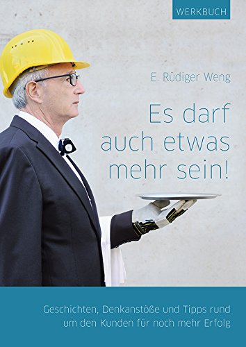 Es darf auch etwas mehr sein! Geschichten, Denkanstöße und Tipps rund um den Kunden für noch mehr Erfolg Books