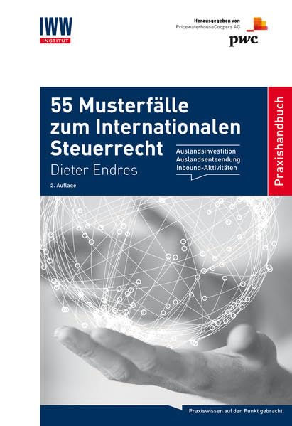 55 Musterfälle im Internationalen Steuerrecht: Auslandsinvestition - Auslandsentsendung - Inbound-Aktivitäten Law