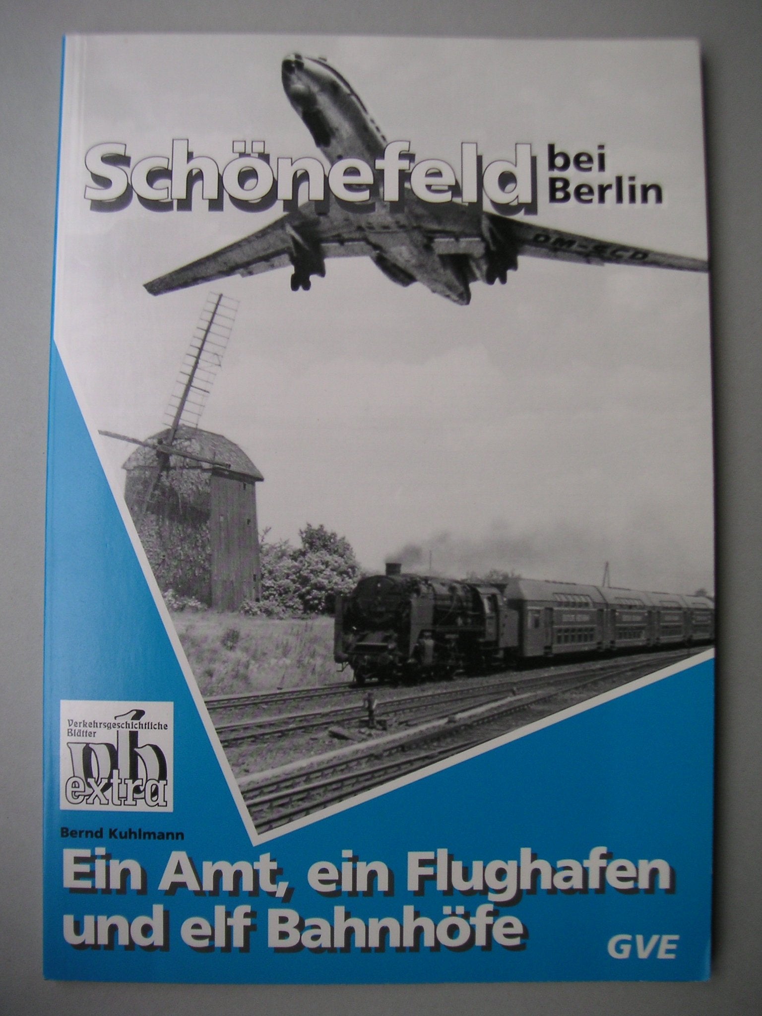 Schönefeld bei Berlin. Ein Amt, ein Flughafen und elf Bahnhöfe. Books