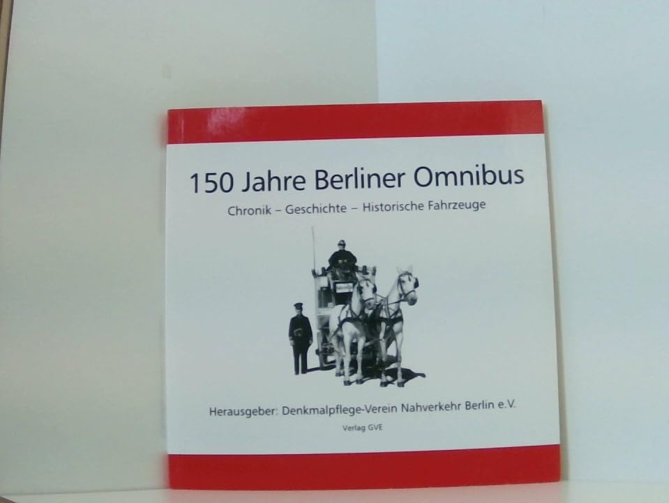 150 Jahre Berliner Omnibus. Chronik - Geschichte - Historische Fahrzeuge Film, Art & Culture