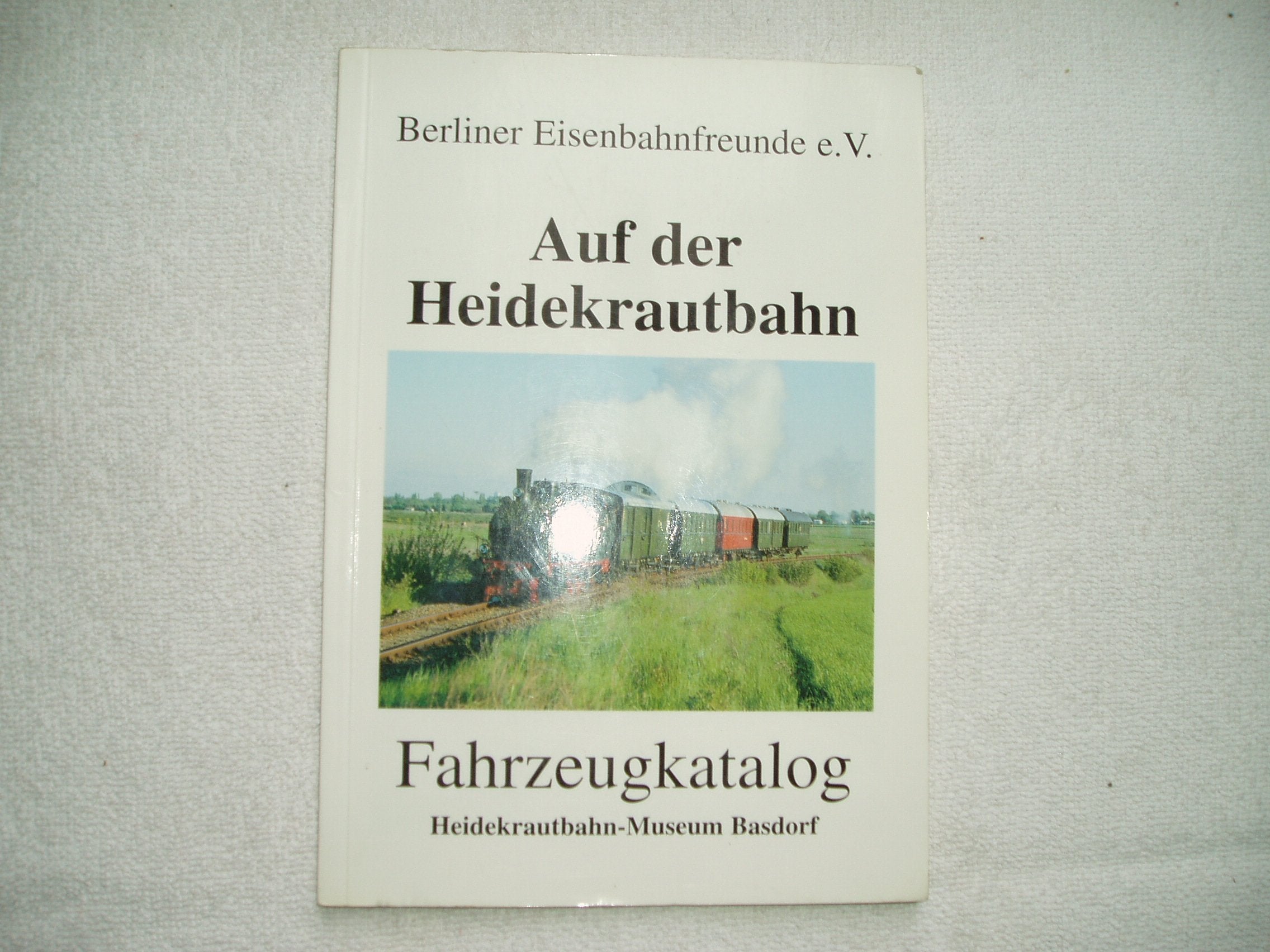 Auf der Heidekrautbahn Fahrzeugkatalog (Heidekrautgahn Museum Basdorf) Books