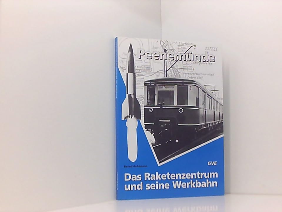 Peenemünde. Das Raketenzentrum und seine Werkbahn. Business & Technology