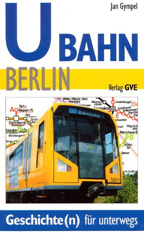 U-Bahn Berlin. Geschichte(n) für unterwegs Business & Technology