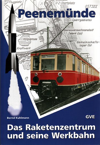 Peenemünde. Das Raketenzentrum und seine Werkbahn Business & Technology