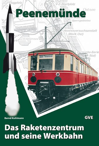 Peenemünde. Das Raketenzentrum und seine Werkbahn Leisure, Home & Garden