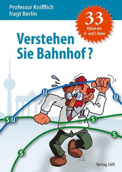 Professor Knifflich: Verstehen Sie Bahnhof?: Das Rätselbuch zur Berliner S-Bahn & U-Bahn Leisure, Home & Garden