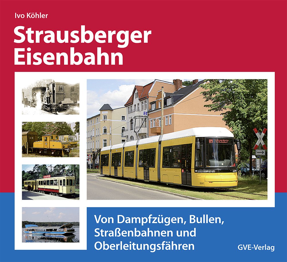 Strausberger Eisenbahn: Von Dampfzügen, Bullen, Straßenbahnen und Oberleitungsfähren. Leisure, Home & Garden