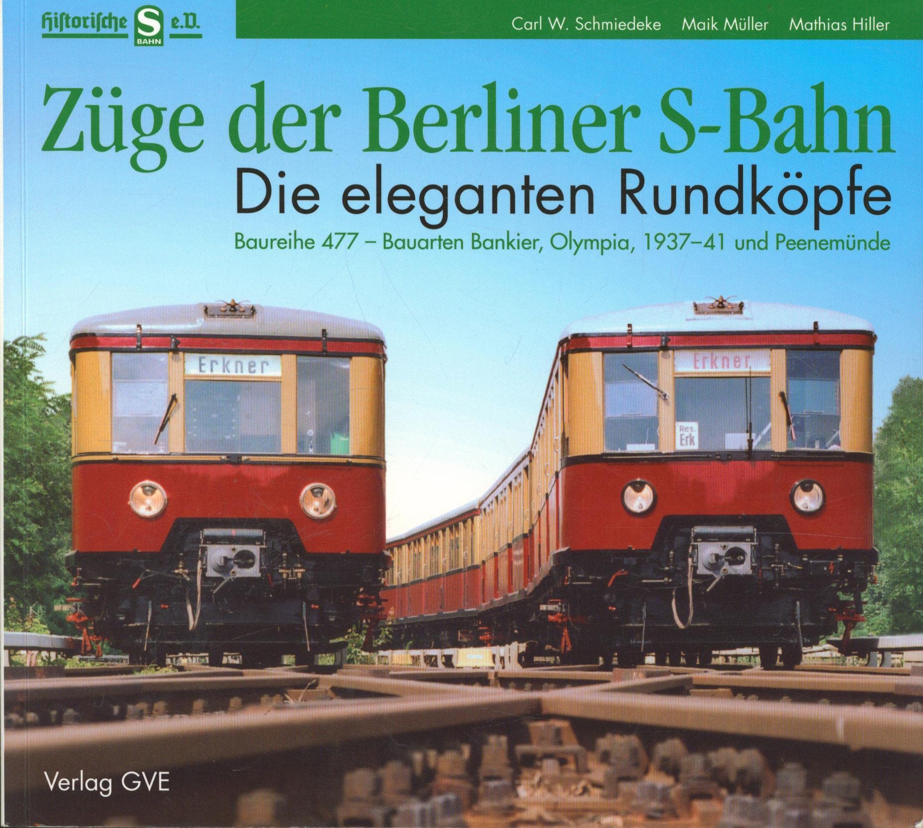 Züge der Berliner S-Bahn. Die eleganten Rundköpfe: Baureihe 477, Bauarten Bankier, Olympia, 1937-41 und Peenemünde Leisure, Home & Garden