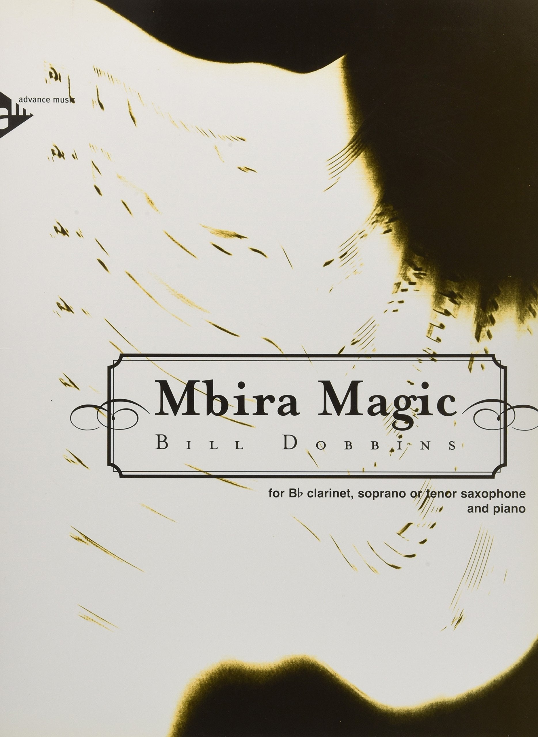 Mbira Magic: Klarinette in B oder Saxophon (S/T) und Klavier. Partitur und Stimme. (Advance Music) Sheet Music