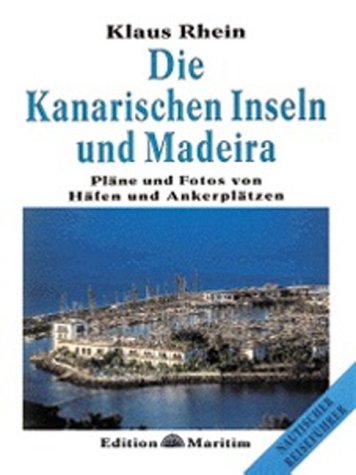 Die Kanarischen Inseln und Madeira. Pläne und Fotos von Häfen und Ankerplätzen Travel Books