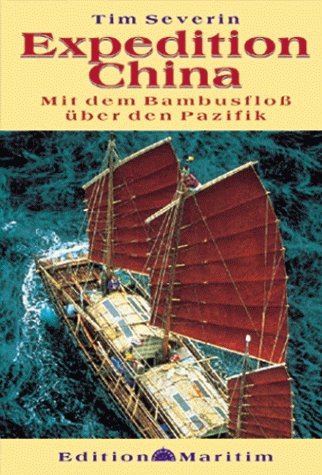 Expedition China. Mit einem Bambusfloß über den Pazifik Travelogues